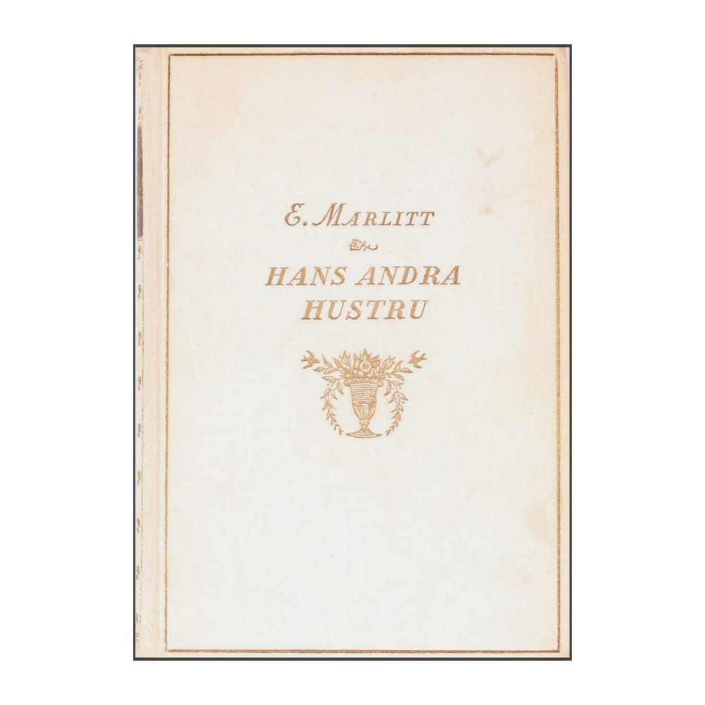 E. Marlitt: Hans Andra Hustru