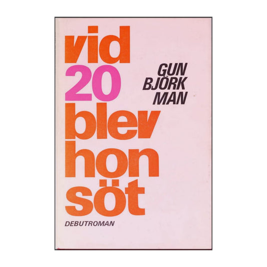 Gun Björkman: Vid 20 Blev Hon Söt