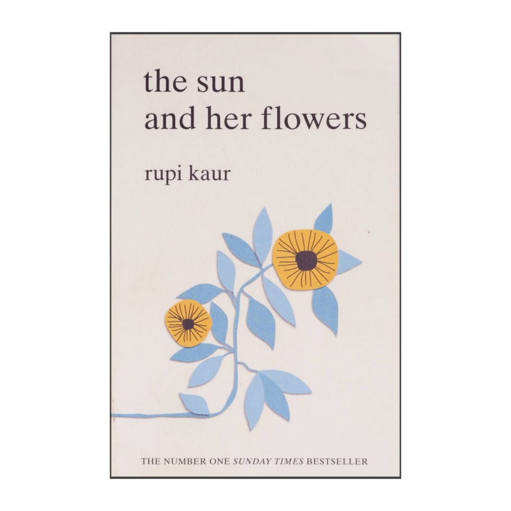 Rupi Kaur: The Sun And Her Flowers