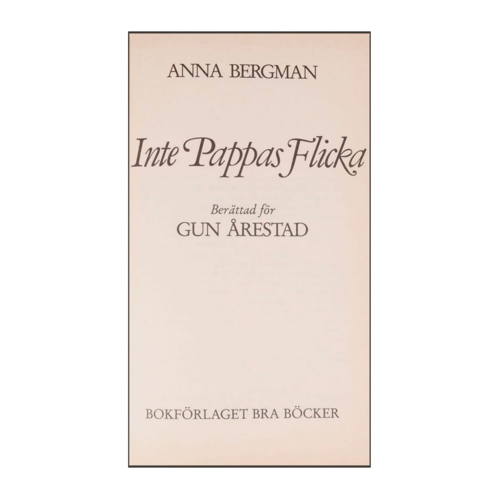 Anna Bergman: Inte Pappas Flicka