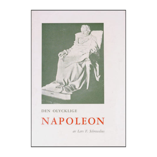 Lars F. Schrewelius: Den Olycklige Napoleon