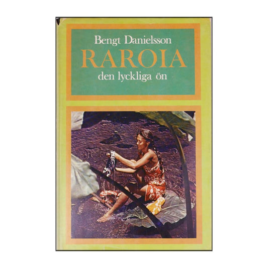 Bengt Danielsson: Raroia Den Lyckliga Ön