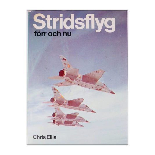 Chris Ellis: Stridsflyg Förr Och Nu