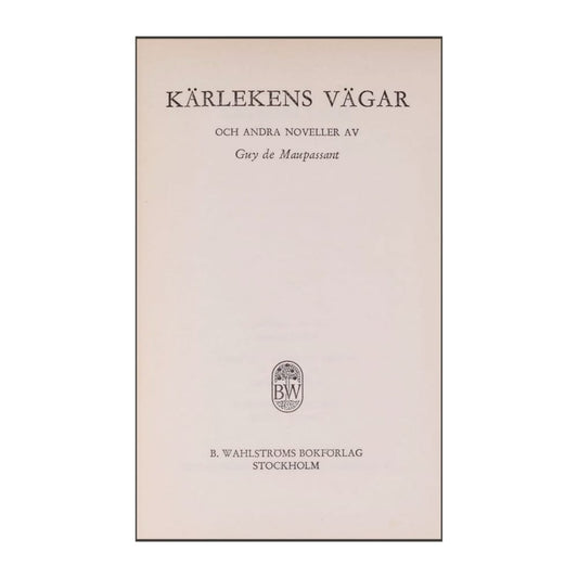 Guy De Maupassant: Kärlekens Vägar
