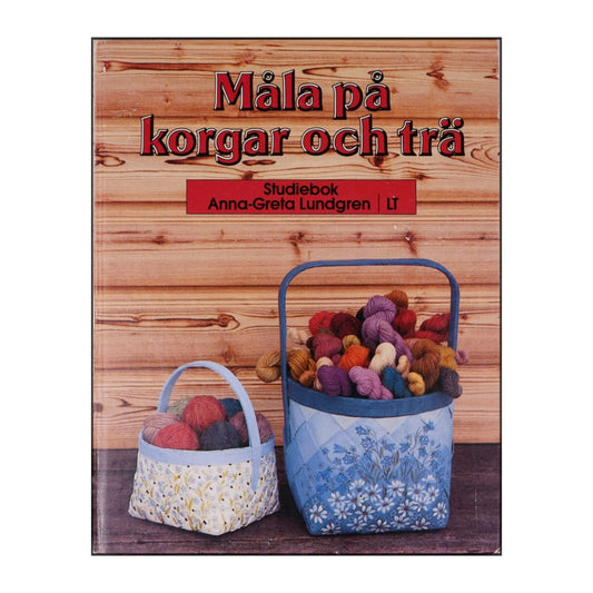 Anna-Greta Lundgren: Måla På Korgar Och Trä