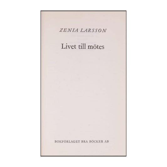 Zenia Larsson: Livet Till Mötes
