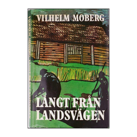 Vilhelm Moberg: Långt Från Landsvägen