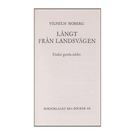 Vilhelm Moberg: Långt Från Landsvägen