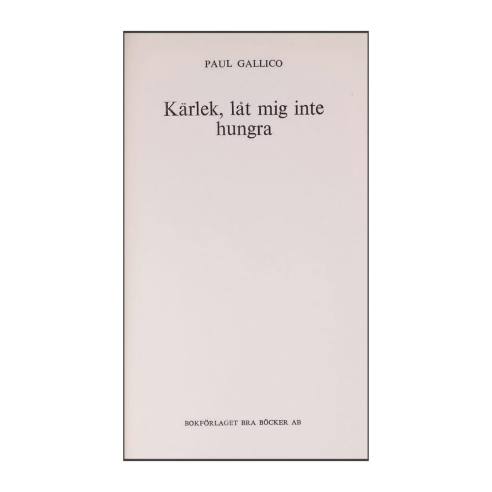 Paul Gallico: Kärlek Låt Mig Inte Hungra
