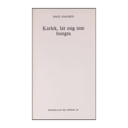 Paul Gallico: Kärlek Låt Mig Inte Hungra