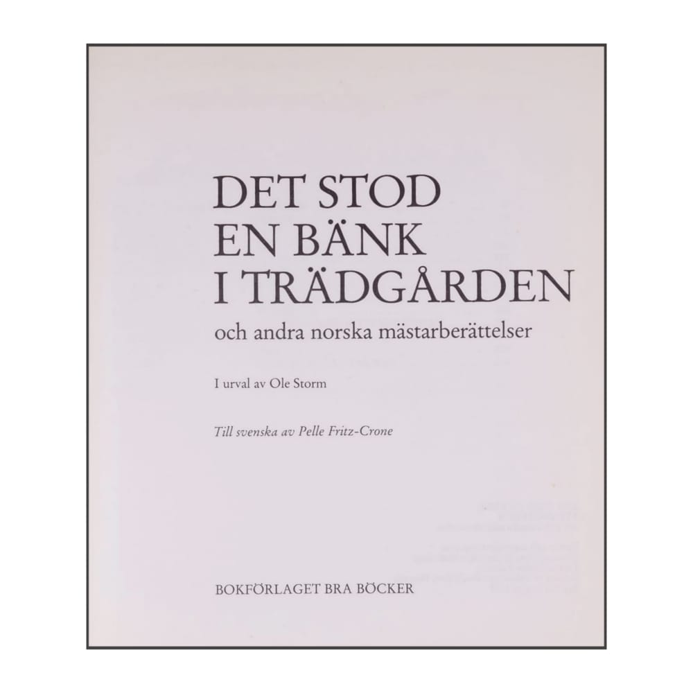 Ole Storm: Det Stod En Bänk I Trädgården Och Andra Norska Mästarberättelser