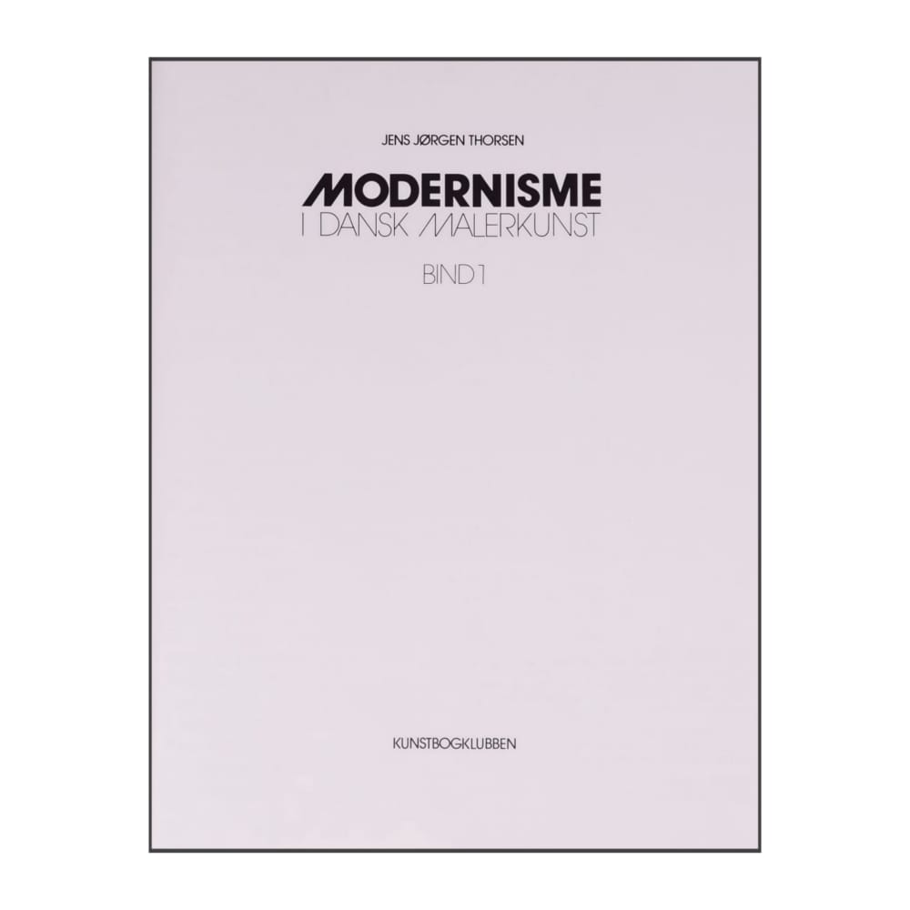 Jens Jorgen Thorsen: Modernisme I Dansk Malerkunst 1