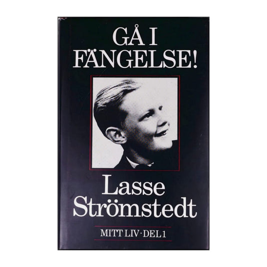 Lasse Strömstedt: Mitt Liv 1 Gå I Fängelse