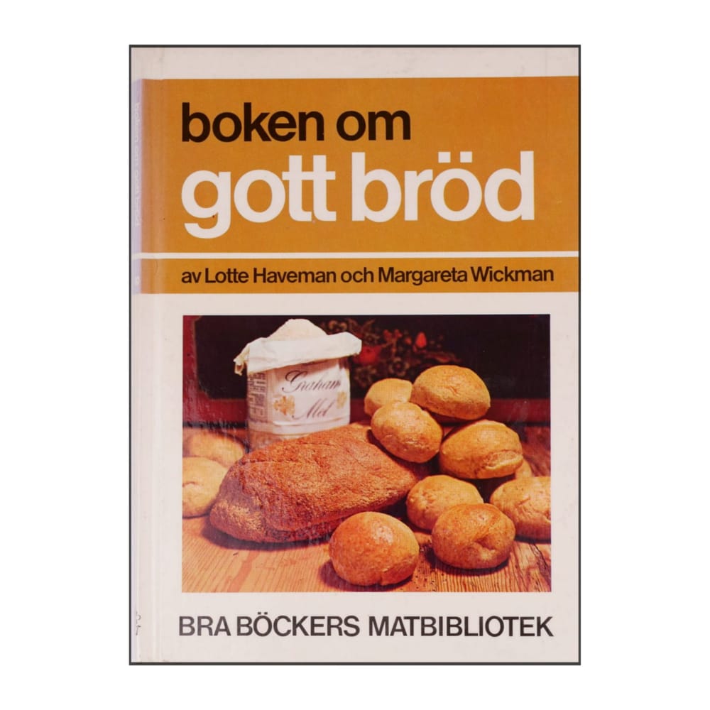 Lotte Haveman & Margareta Wickman: Boken Om Gott Bröd