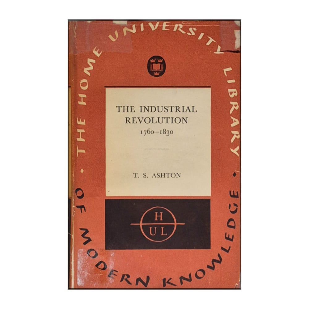 T. S. Ashton: The Industrial Revolution 1760-1830