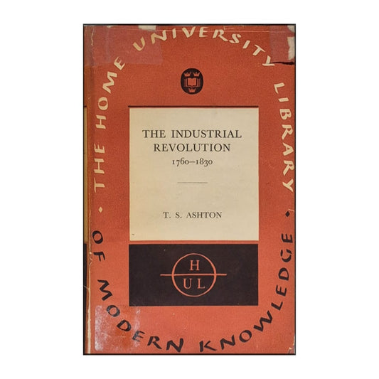 T. S. Ashton: The Industrial Revolution 1760-1830