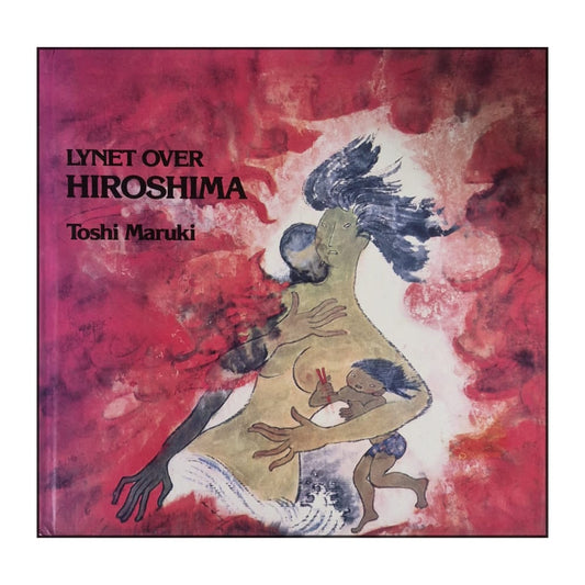 Toshi Maruki: Lynet Over Hiroshima