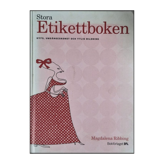 Magdalena Ribbing: Stora Etikettboken