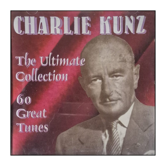 Charlie Kunz: The Ultimate Collection