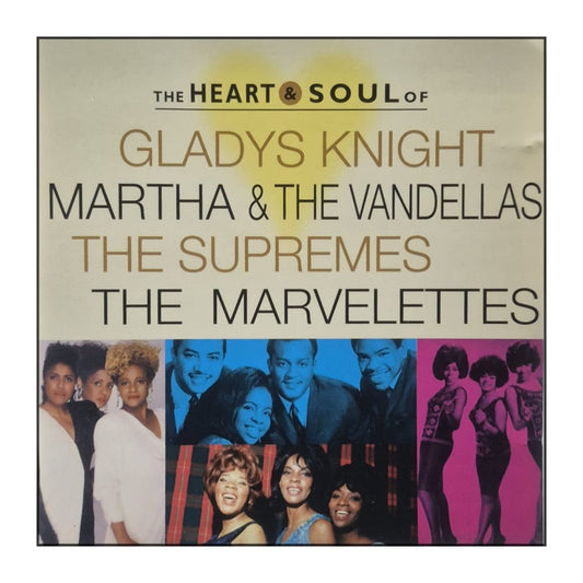 The Heart & Soul Of Gladys Knight & Martha & Vandellas & Supremes & Marvelettes