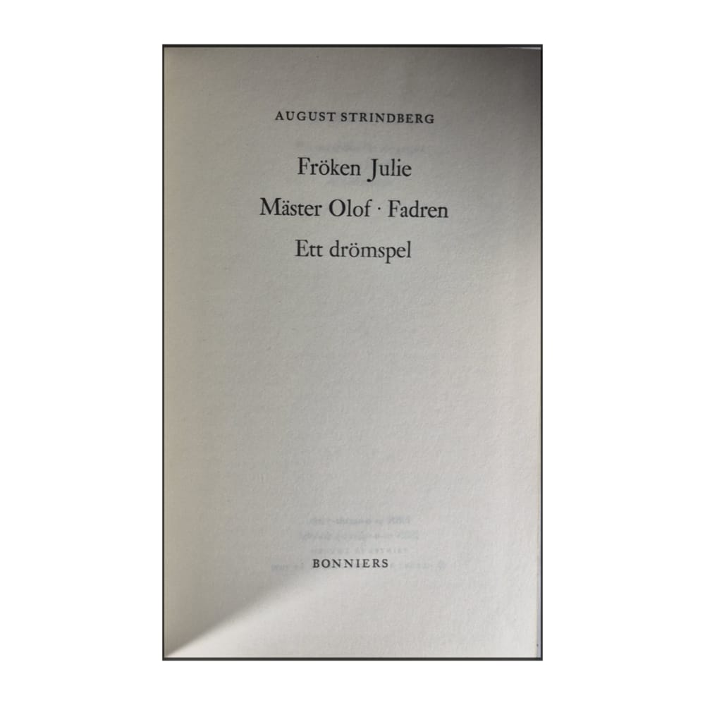 August Strindberg: Fröken Julie Mäster Olof Fadren Ett Drömspel