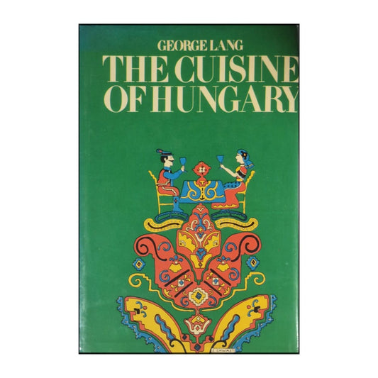 George Lang: The Cuisine Of Hungary