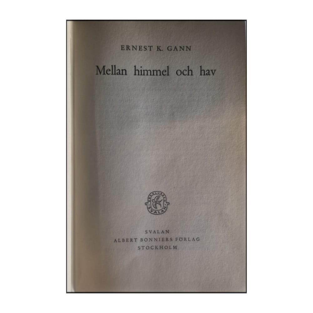 Ernest K. Gann: Mellan Himmel Och Hav