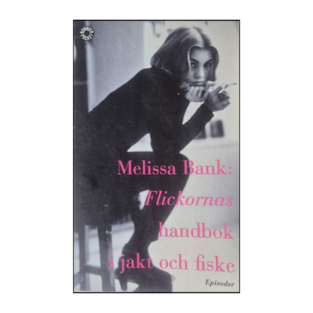 Melissa Bank: Flickornas Handbok I Jakt Och Fiske