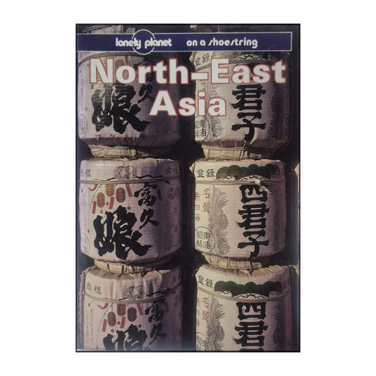 Lonely Planet: North-East Asia On A Shoestring