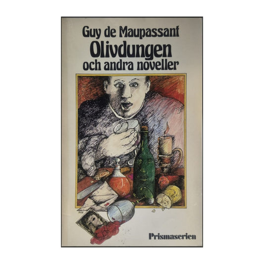 Guy De Maupassant: Olivdungen Och Andra Noveller