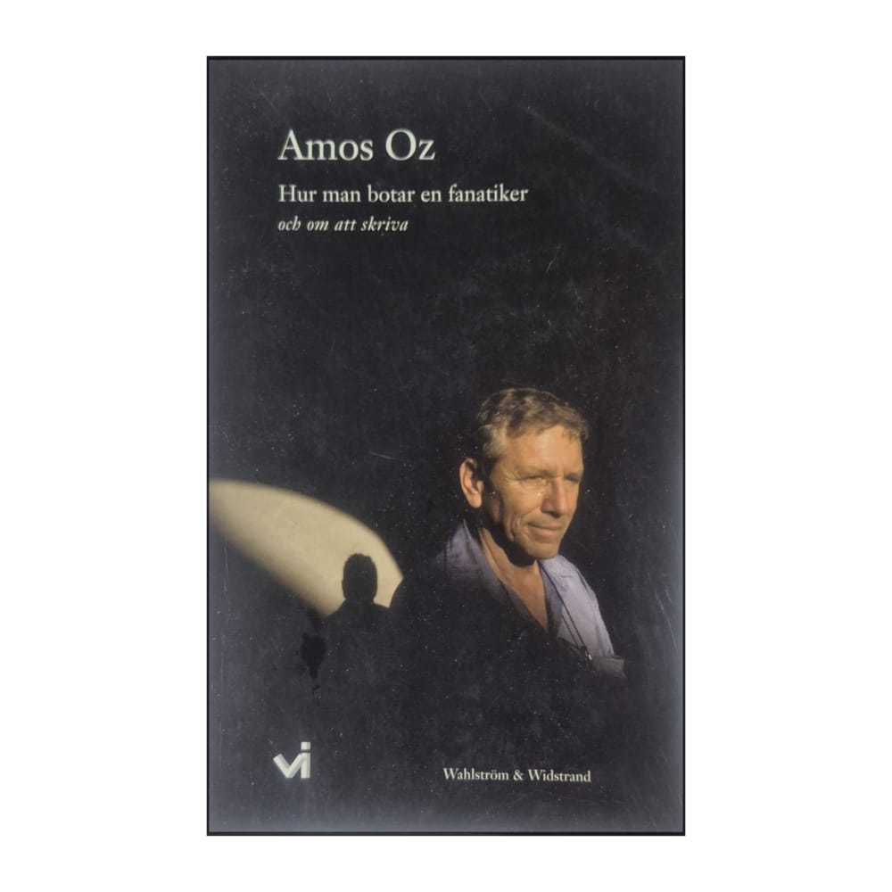 Amos Oz: Hur Man Botar En Fanatiker Och Om Att Skriva