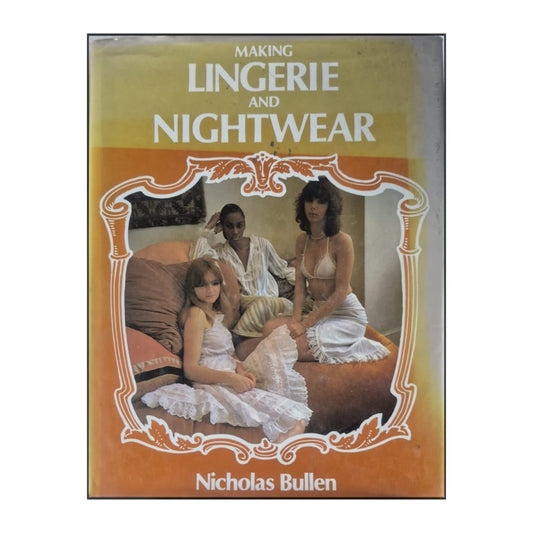 Nicholas Bullen: Making Lingerie And Nightwear