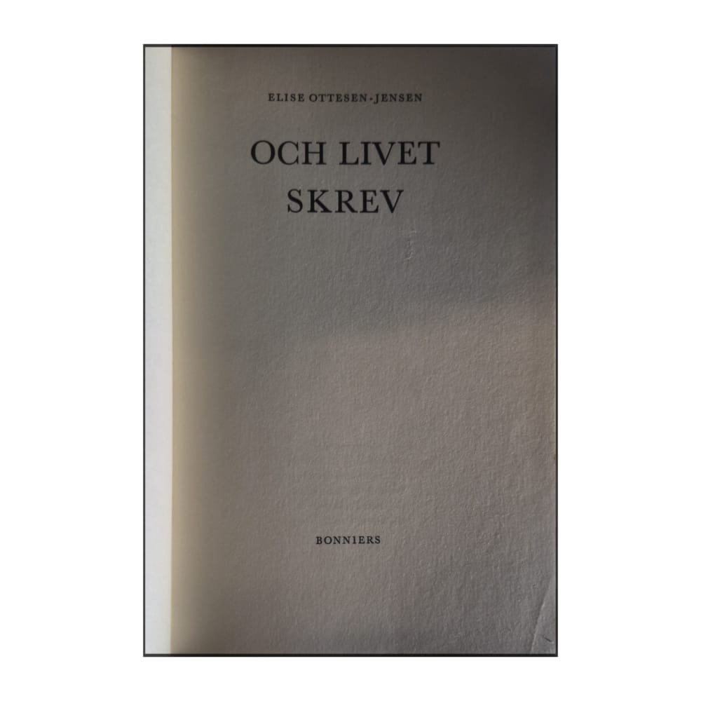 Elise Ottesen-Jensen: Och Livet Skrev