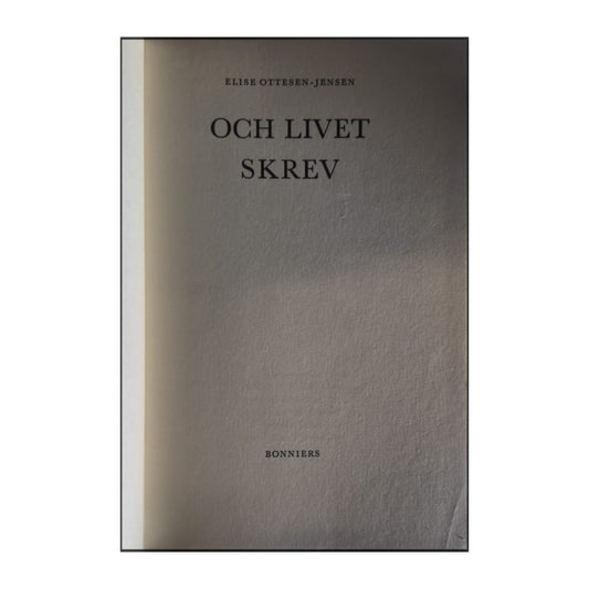 Elise Ottesen-Jensen: Och Livet Skrev