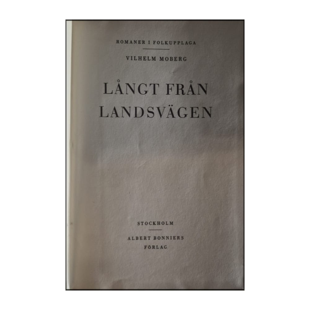 Vilhelm Moberg: Långt Från Landsvägen