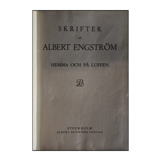 Albert Engström: Hemma Och På Luffen