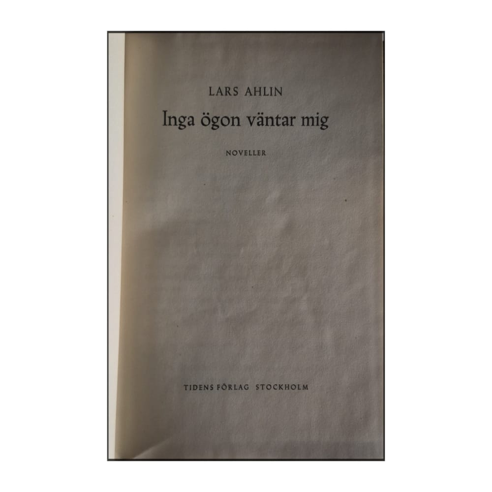 Lars Ahlin: Inga Ögon Väntar Mig
