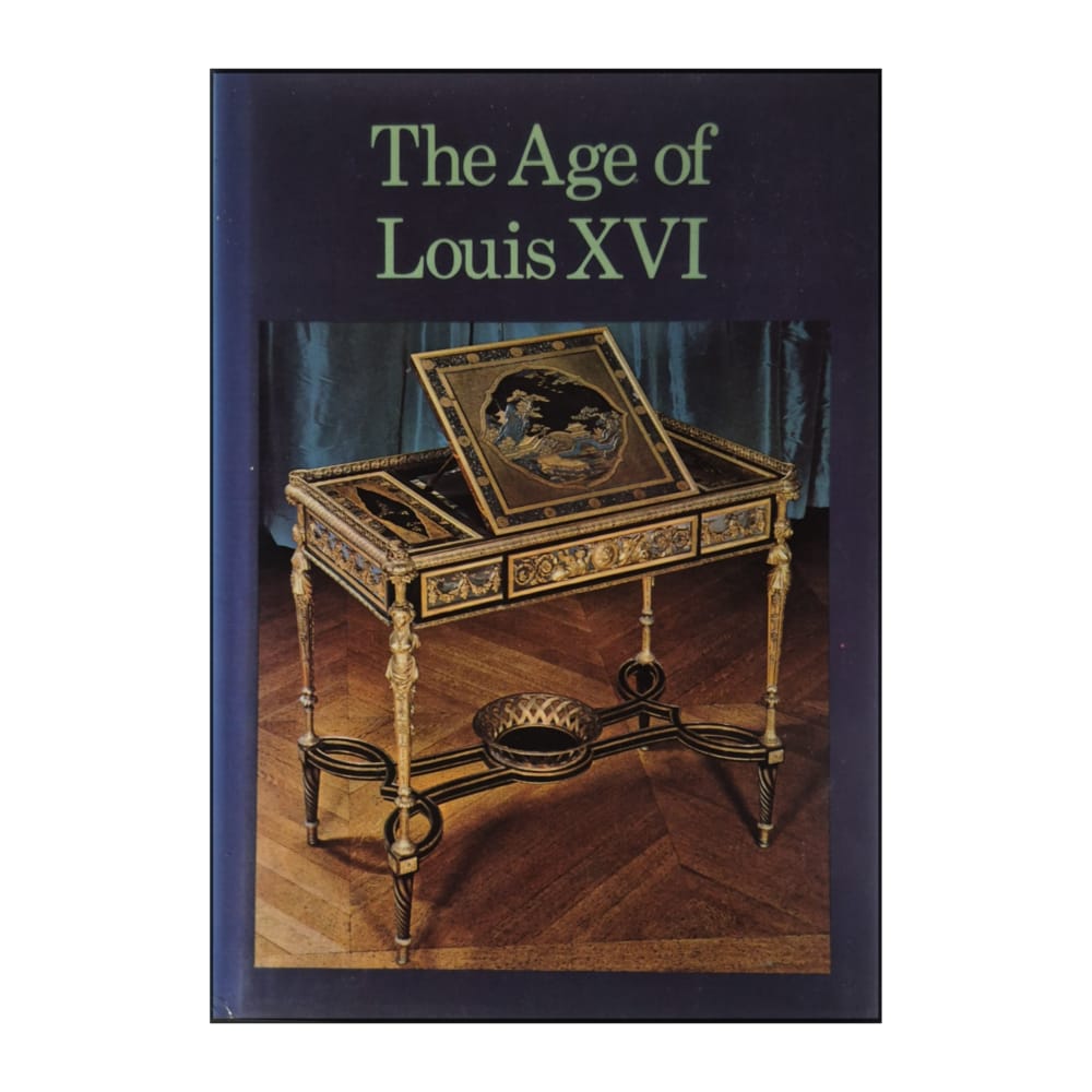 Alvar Gonzalez Palacios: The Age Of Louis Xvi