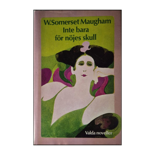 W. Somerset Maugham: Inte Bara För Nöjes Skull