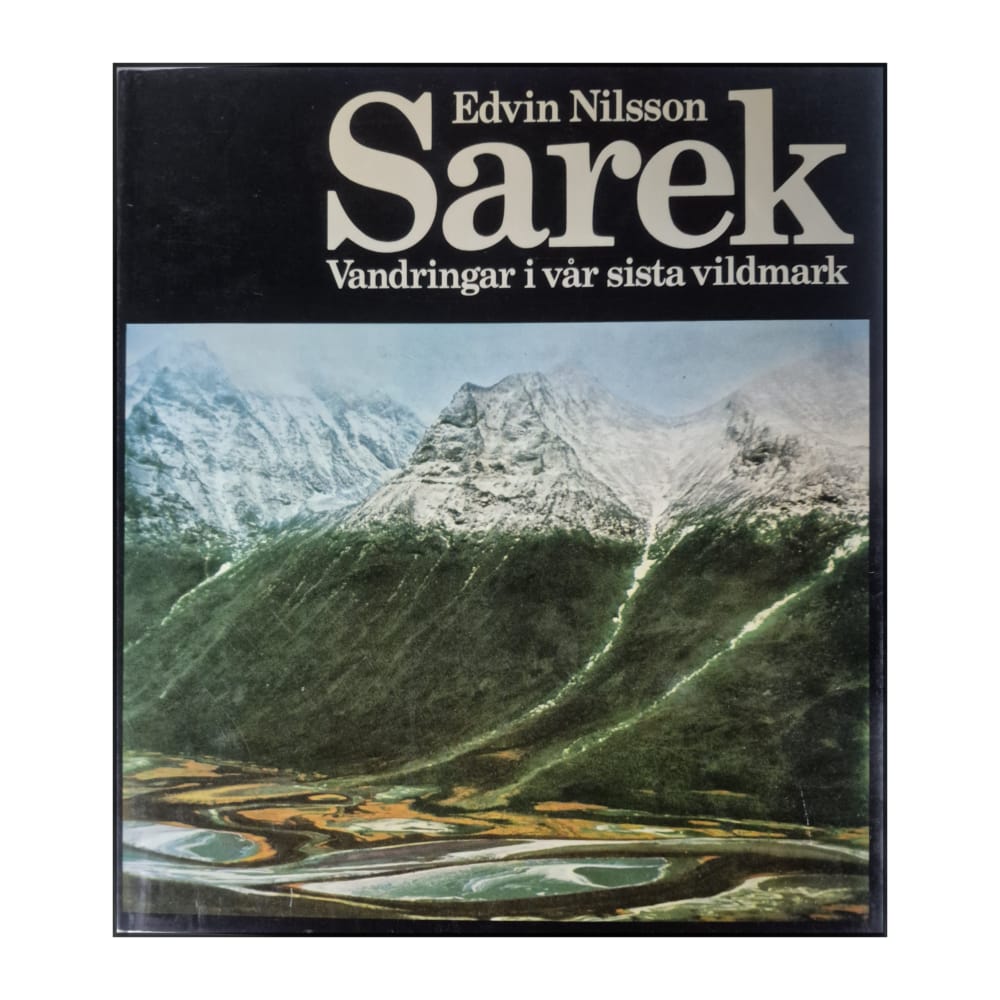 Edvin Nilsson: Sarek: Vandringar I Vår Sista Vildmark