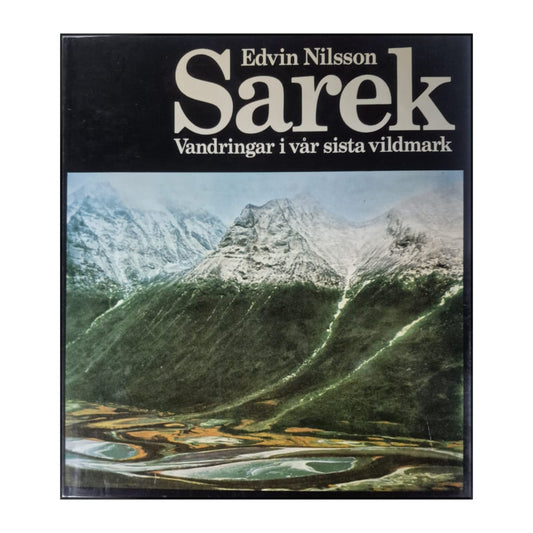 Edvin Nilsson: Sarek: Vandringar I Vår Sista Vildmark