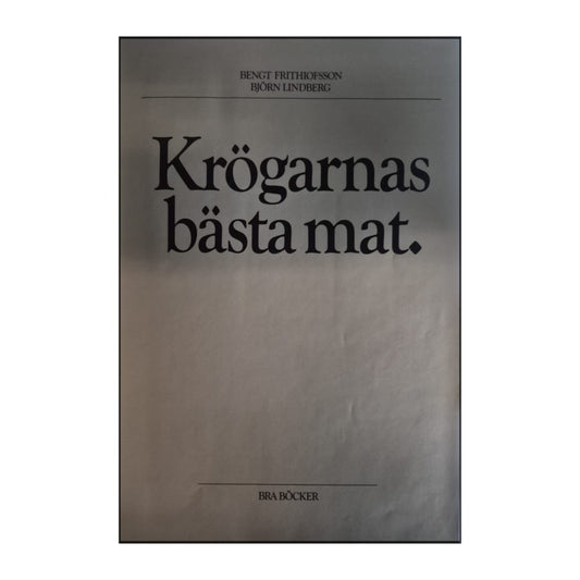 Bengt Frithiofsson & Björn Lindberg: Krögarnas Bästa Mat