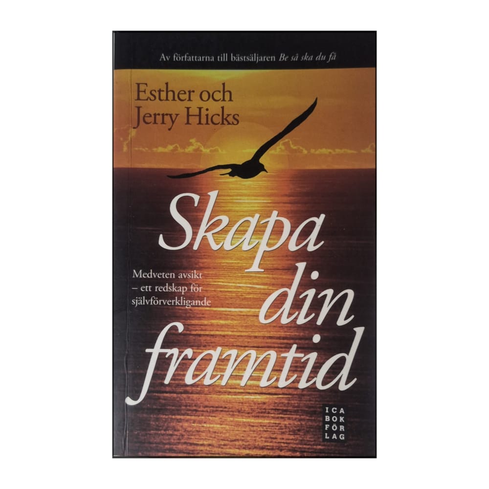 Esther & Jerry Hicks: Skapa Din Framtid