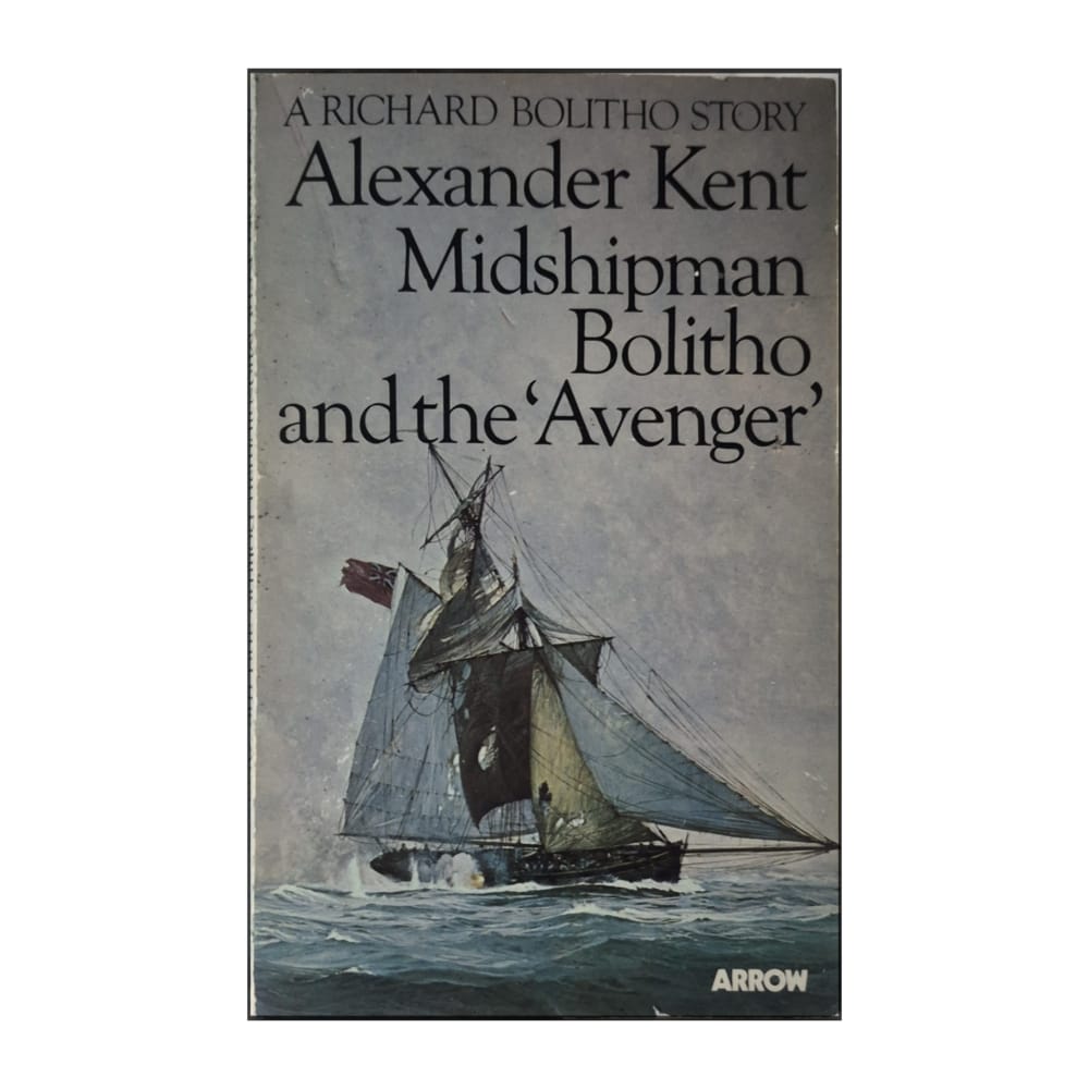 Alexander Kent: Midshipman Bolitho And The Avenger