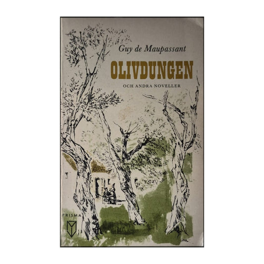 Guy De Maupassant: Olivdungen Och Andra Noveller