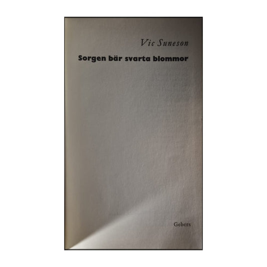 Vic Suneson: Sorgen Bär Svarta Blommor