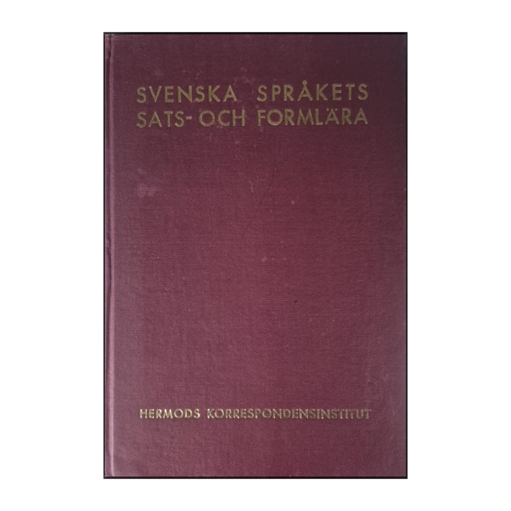 Hermods Korrespondensinstitut: Svenska Språkets Sats- Och Formlära