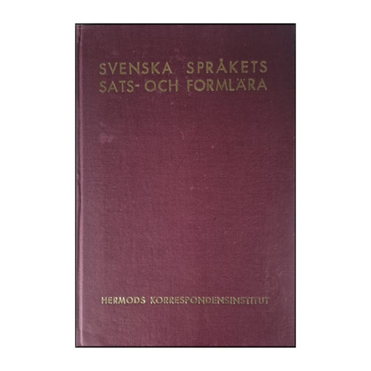 Hermods Korrespondensinstitut: Svenska Språkets Sats- Och Formlära