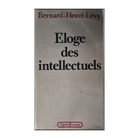Bernard-Henri Lévy: Éloge Des Intellectuels