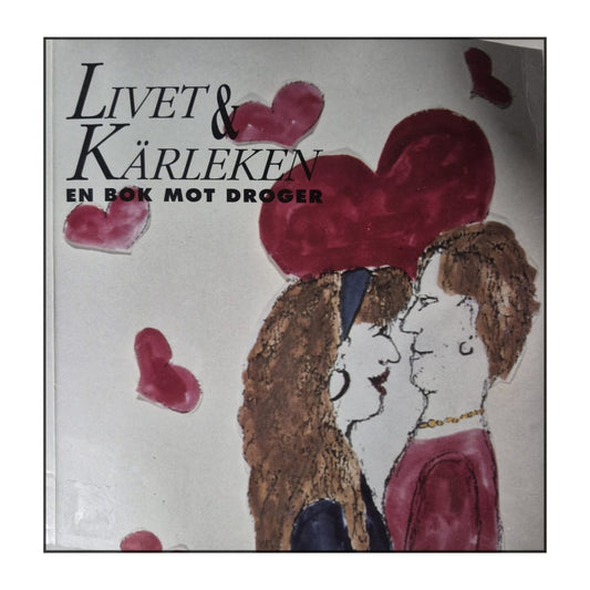 Livet Och Kärleken: En Bok Mot Droger